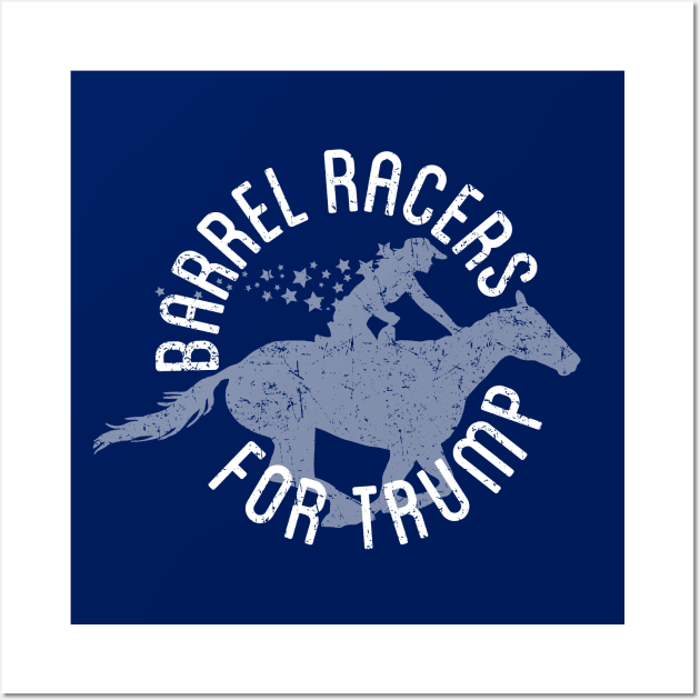 Barrel Racers for Trump - Distressed Wall Art by Barn Shirt USA